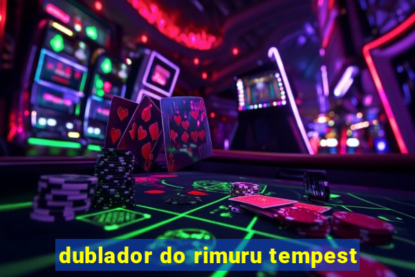 dublador do rimuru tempest